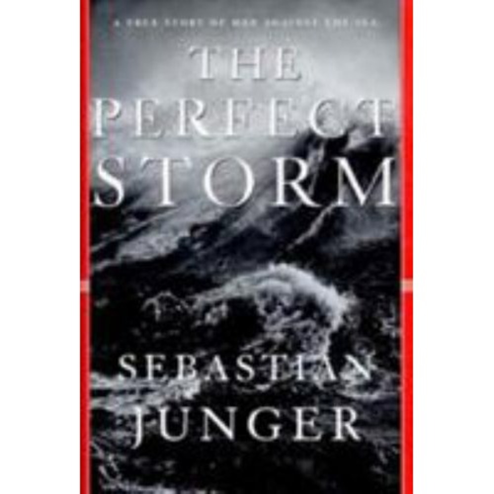 Perfect Storm : A True Story of Men Against the Sea by Sebastian Junger...
